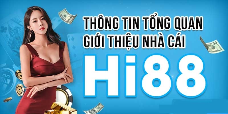 Giới thiệu đôi nét về nhà cái Hi88