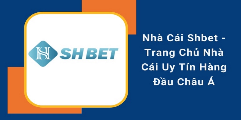 Những điểm cộng làm nên thương hiệu Shbet