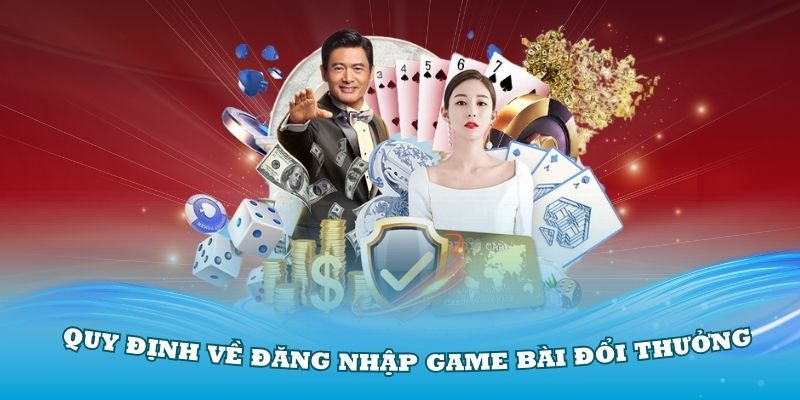 Quy định về đăng nhập Game Bài Đổi Thưởng