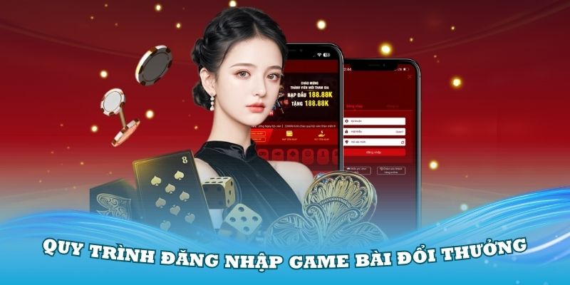 Quy trình đăng nhập Game Bài Đổi Thưởng chuẩn nhất