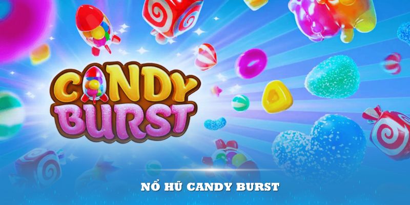 Nổ hũ candy burst mang tới sự hấp dẫn không thể chối từ